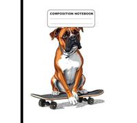 Drawing Of A Handsome Boxer Dog On Skateboard College Ruled Composition NoteBook: Glossy Paperback Notebook: 120 Pages Size 8.5 Inches By 11 Inches