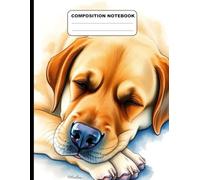 Drawing Of A Labrador Sleeping Peacefully At Home College Ruled Composition NoteBook: Glossy Paperback Notebook: 120 Pages Size 8.5 Inches By 11 Inches
