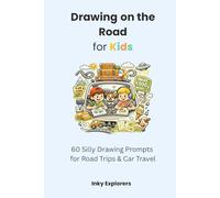 Drawing on the Road for Kids: 60 Silly Drawing Prompts for Road Trips & Car Travel