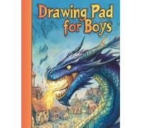 Drawing Pad for Boys: 200 Blank Pages Sketchbook - Fun Gift for Boys Who Love to Draw, Sketch and Doodle - Cool Dragon Cover