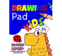 Drawing Pad For Kids: Blank Paper Sketch Book for Drawing Practice. 120 Pages 8.5 x 11 Large Sketchbook for Kids Ages 4-12. Notebook For Sketching, ... Etc. Awesome Gift For All Young Artists.