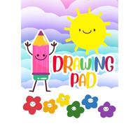 Drawing Pad For Kids: Blank Paper Sketch Book for Drawing Practice. 120 Pages 8.5 x 11 Large Sketchbook for Kids Ages 4-12. Notebook For Sketching, ... with the Sun, the Pencil and the Flowers.