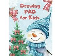 Drawing Pad for Kids - Children Christmas Gifts Age 2 Through 12: 120 Blank Paper Pages, Large Sketch Book Tablet, Cute Snowman Design, 8.5x11 Inches