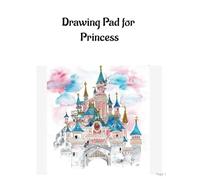 Drawing Pad for Princess: Blank Paper Sketch Book for Drawing Practice. 120 Pages 8.5 x 11inches Sketchbook for Kids Ages 3-12. Notebook For Sketching,
