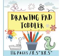 DRAWING PAD FOR TODDLER: Blank Paper for Drawing writing and painting for Toddler 1-5 ,116 pages, 8.5"x8.5"(Add small pictures below to learn and color)
