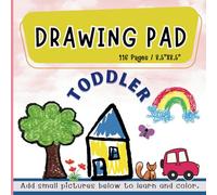 DRAWING PAD TODDLER: Blank Paper for Drawing and painting, Suitable for Toddler or Children ages 1-5 years old. (Add Small Pictures of cute animals and more below to learn and color)
