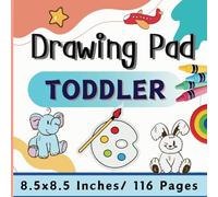 DRAWING PAD TODDLER: Blank Paper for Drawing writing and painting (Kids ages 1-5) 116 pages,8.5"x8.5"