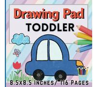 DRAWING PAD TODDLER: Blank Paper for Drawing writing, painting and learning (Kids ages 1-5) 116 pages, Size8.5"x8.5"