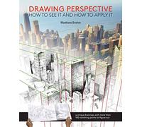 Drawing Perspective: How to See It and How to Apply It