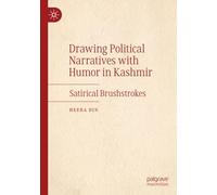 Drawing Political Narratives with Humor in Kashmir: Satirical Brushstrokes