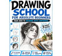 Drawing School for Absolute Beginners: From Zero to Drawing with Confidence - A No-Guesswork Roadmap to Learn in the Right Order, Escape Tutorial Hopping, and Finally Create Art of Your Own