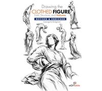 Drawing the clothed figure: Fold, Structure, and Volume. Revised & Enriched