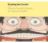 Drawing the Curtain: Maurice Sendak's Designs for Opera and B (Copertina rigida)