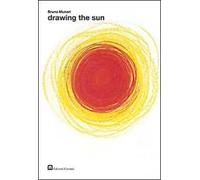Drawing the sun. Ediz. illustrata - Munari Bruno