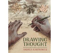 Drawing Thought: How Drawing Helps Us Observe, Discover, and Invent