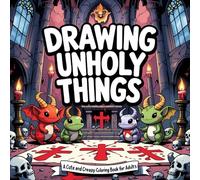 Drawing Unholy Things: A Kawaii Satanic Coloring Experience with 43 Adorably Blasphemous Illustrations - Featuring Demons, Skulls, Dark Symbols & Hellish Fun