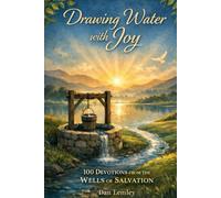Drawing Water with Joy: 100 Devotions from the Wells of Salvation