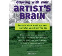 Drawing With Your Artist's Brain: Learn to Draw What You See-Not What You Think You See