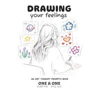 Drawing Your Feelings: An Art Therapy Prompts Book for Adults - Mood Tracker Diary for Emotions, Anxiety Relief and Visual Journaling
