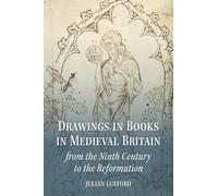 Drawings in Books in Medieval Britain from the Ninth Century to the Reformation