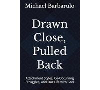 Drawn Close, Pulled Back: Attachment Styles, Co-Occurring Struggles, and Our Life with God