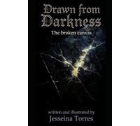 Drawn From Darkness: The Broken Canvas