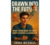 Drawn Into the Future: What Teens Need to Know About a Career as an Animator