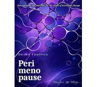 Drawn Through - Perimenopause: A Therapeutic Neurographic Art Workbook for Women Navigating Hormonal Anxiety, Brain Fog, Sleeplessness and Identity Shift - No Artistic Skills Required