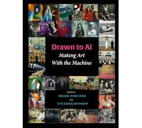 Drawn to AI: Making Art With the Machine