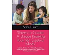 "Drawn to Create: A Unique Drawing Book for Creative Minds": Subtitle: "Unlock Your Artistic Potential and Immerse Yourself in the World of Drawing with This Inspirational Guide"
