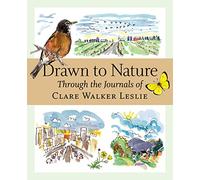 Drawn to Nature Through the Journals of Clare Walker Leslie
