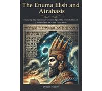 Drayen Hallow The Enuma Elish and Atrahasis (Tascabile)