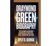 DRAYMOND GREEN BIOGRAPHY: “Not An Angry Black Man” - Confronting Stereotypes While Dominating The Paint