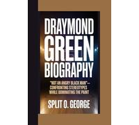 DRAYMOND GREEN BIOGRAPHY: “Not An Angry Black Man” - Confronting Stereotypes While Dominating The Paint