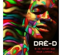 Dre-D - Si Ce N'Etait Que Pour L'Amour