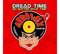 Dread Time - No Matter What Time