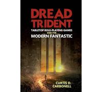 Dread Trident: Tabletop Role-playing Games and the Modern Fantastic: 60