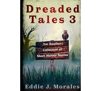 Dreaded Tales 3: Yet Another Collection of Short Horror Stories