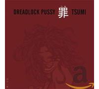 Dreadlock Pussy - TSUMI