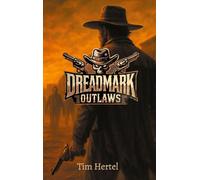 Dreadmark Outlaws: Ein Zombie Western Horrorroman voller Staub, Blut und Spannung: 1
