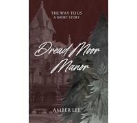 DreadMoor Manor: The Way to Us, a Haunted Short Story