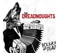 Dreadnoughts Polka's Not Dead (CD)