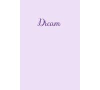 Dream: A journal for Dreamers, Believers and Everything in Between