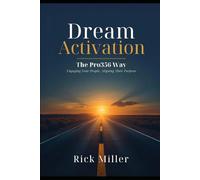 Dream Activation - The Pro356 Way: Engaging Your People, Aligning Their Purpose