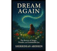 Dream Again - The Return of Magic, Wonder, and Unshakable Joy