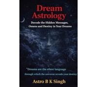Dream Astrology: Decode the Hidden Messages, Omens and Destiny in Your Dreams