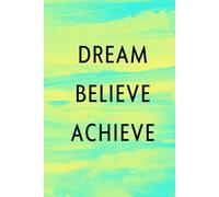 Dream Believe Achieve Inspirational Motivational Hardcover Notebook 120 lined pages