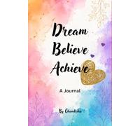 Dream. Believe. Achieve. Journal