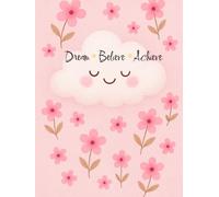 Dream Believe Achieve Sketchbook | 110 Blank Pages, White Paper: Have fun being creative with these blank pages. Ideal for kids, teens and adults alike.