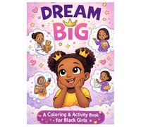 Dream Big: A coloring & Activity book for black girls